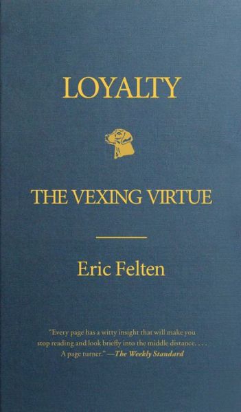 Cover for Eric Felten · Loyalty: the Vexing Virtue (Paperback Book) (2012)