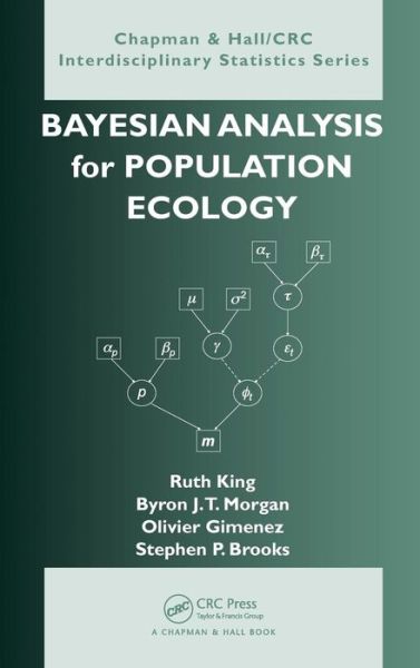 Bayesian Analysis for Population Ecology - Chapman & Hall / CRC Interdisciplinary Statistics - Ruth King - Books - Taylor & Francis Inc - 9781439811870 - October 30, 2009