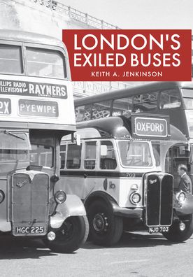 Cover for Keith A. Jenkinson · London's Exiled Buses (Paperback Book) (2019)