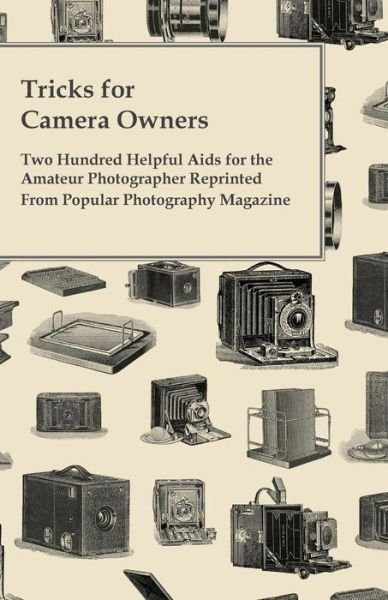 Cover for Anon · Tricks for Camera Owners - Two Hundred Helpful Aids for the Amateur Photographer Reprinted from Popular Photography Magazine (Paperback Book) (2011)