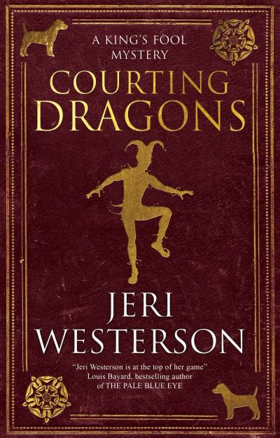 Courting Dragons - A King's Fool mystery - Jeri Westerson - Books - Canongate Books - 9781448309870 - January 3, 2023