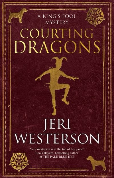 Courting Dragons - A King's Fool mystery - Jeri Westerson - Books - Canongate Books - 9781448309870 - January 3, 2023