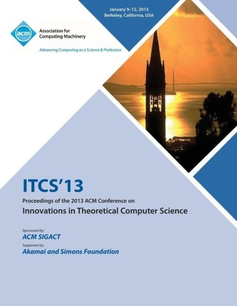 Cover for Itcs 13 Conference Committee · Itcs 13 Proceedings of the 2013 ACM Conference on Innovations in Theoretical Computer Science (Taschenbuch) (2013)
