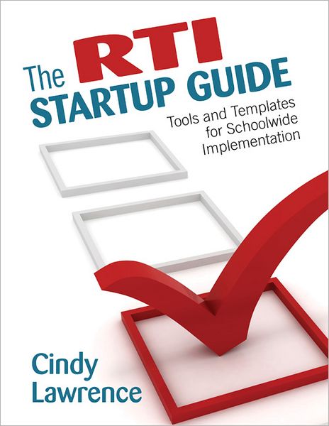 Cover for Cynthia A. Lawrence · The RTI Startup Guide: Tools and Templates for Schoolwide Implementation (Paperback Book) (2012)