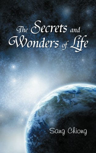 Cover for Sang Chiong · The Secrets and Wonders of Life (Paperback Book) (2013)