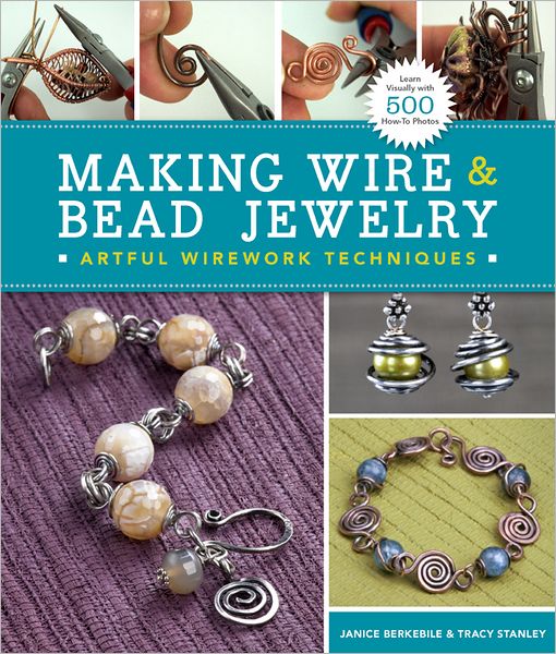 Cover for Janice Berkebile · Making Wire &amp; Bead Jewelry: Artful Wirework Techniques (Paperback Book) (2012)