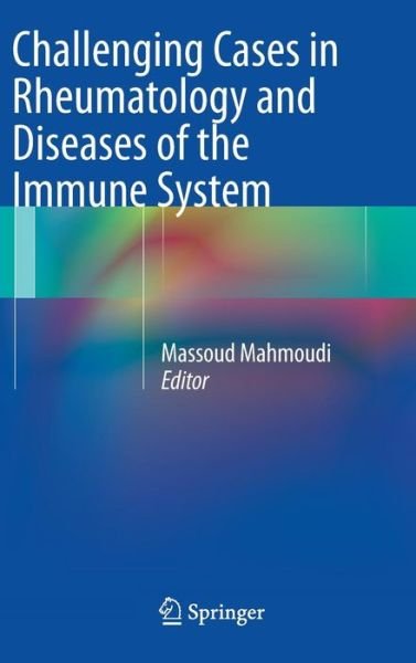 Cover for Massoud Mahmoudi · Challenging Cases in Rheumatology and Diseases of the Immune System (Hardcover Book) [2013 edition] (2012)