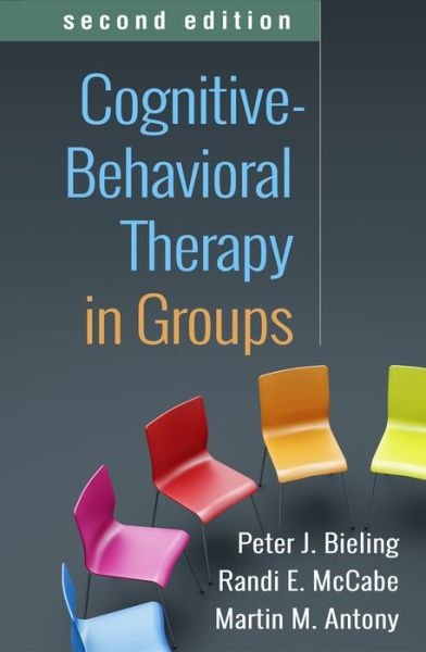 Bieling, Peter J. (McMaster University and St. Joseph's Healthcare, Canada) · Cognitive-Behavioral Therapy in Groups, Second Edition (Hardcover Book) (2022)