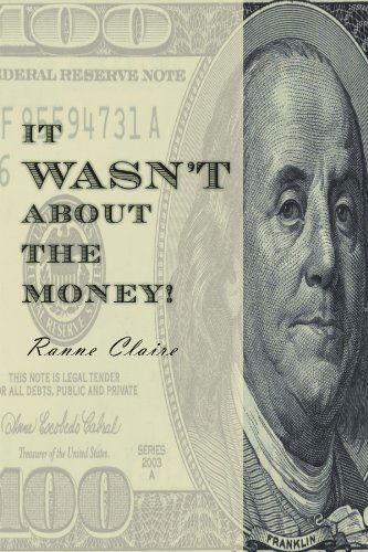 Cover for Ranne Claire · It Wasn't About the Money! (Paperback Book) (2011)