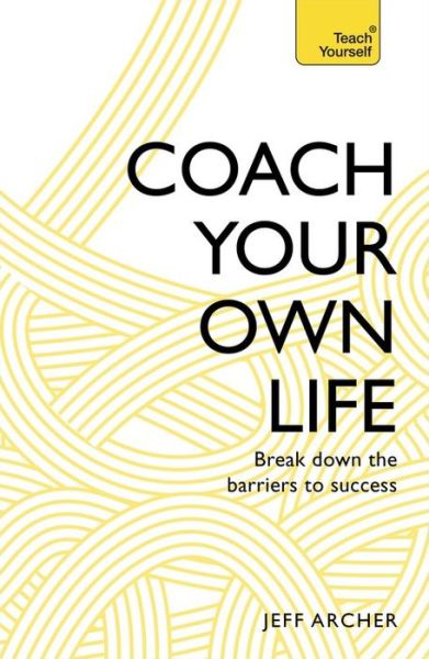 Cover for Jeff Archer · Coach Your Own Life: Break Down the Barriers to Success (Paperback Book) (2015)