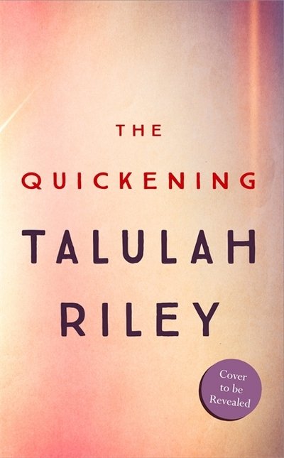 Cover for Talulah Riley · The Quickening: a brilliant, subversive and unexpected dystopia for fans of Vox and The Handmaid's Tale (Hardcover Book) (2022)