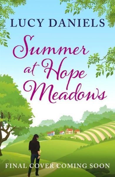 Summer at Hope Meadows: the perfect feel-good summer read - Animal Ark Revisited - Lucy Daniels - Książki - Hodder & Stoughton - 9781473653870 - 1 czerwca 2017