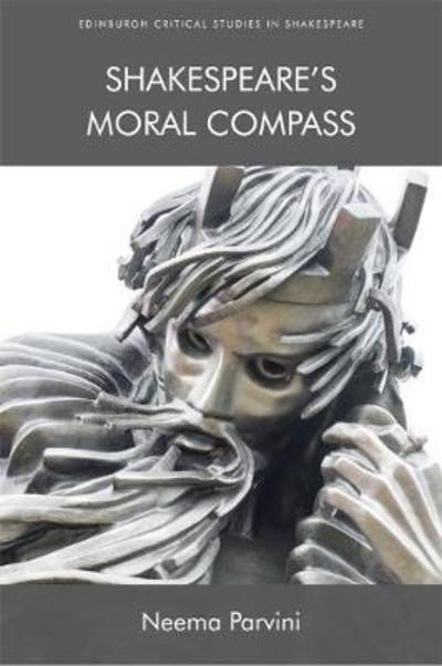 Cover for Neema Parvini · Shakespeare'S Moral Compass - Edinburgh Critical Studies in Shakespeare and Philosophy (Hardcover Book) (2018)