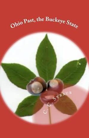 Cover for C. C. Straub · Ohio Past, the Buckeye State (Paperback Book) (2012)