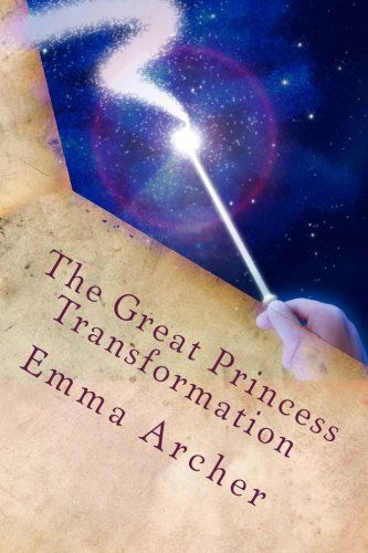 Cover for Emma Archer · The Great Princess Transformation (Taschenbuch) (2012)