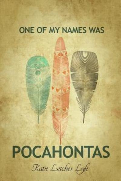 Cover for Katie Lyle · One of My Names Was Pocahontas (Bok) (2016)