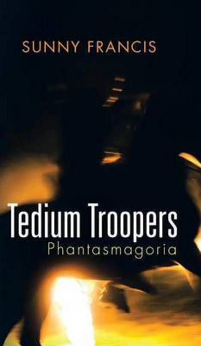 Tedium Troopers - Sunny Francis - Kirjat - Partridge India - 9781482857870 - maanantai 12. lokakuuta 2015