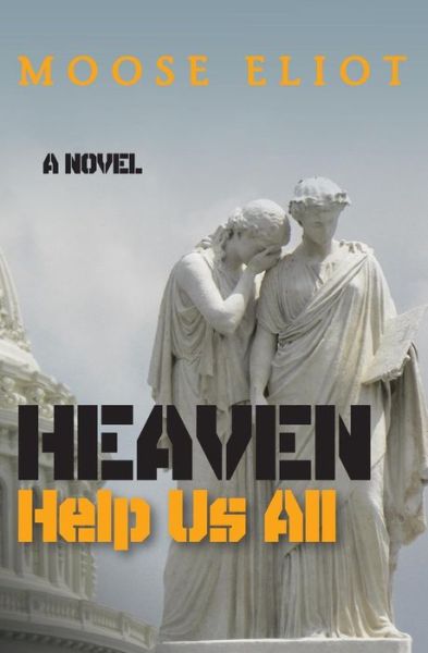 Cover for Moose Eliot · Heaven Help Us All (Paperback Book) (2013)