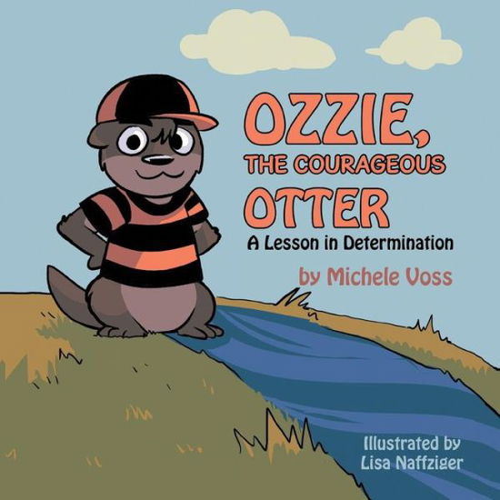 Cover for Michele Voss · Ozzie, the Courageous Otter: a Lesson in Determination (Pocketbok) (2015)