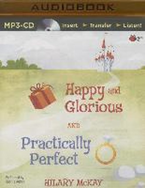 Cover for Hilary Mckay · Happy and Glorious &amp; Practically Perfect (MP3-CD) [Mp3 Una edition] (2014)