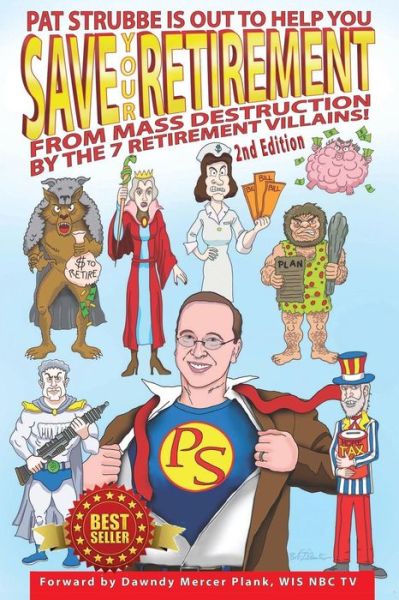 Cover for Pat Strubbe · Save Your Retirement! 2nd Edition: Save Your Retirement from Mass Destruction by the 7 Retirement Villains! (Paperback Book) (2013)