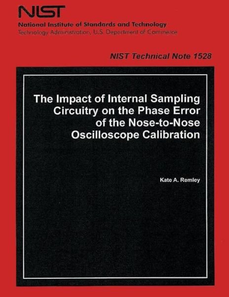 Cover for Department of Commerce · The Impact of Internal Sampling Circuitry on the Phase Error of the Nose to Nose Oscilloscope Calibration (Paperback Bog) (2014)