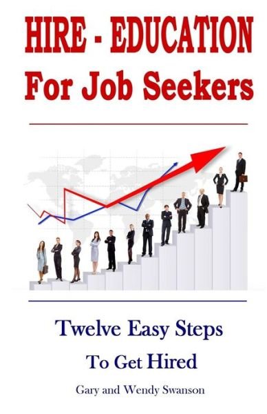 Cover for Gary Swanson · Hire-education for Job Seekers: Twelve Easy Steps to Get Hired (Pocketbok) (2014)