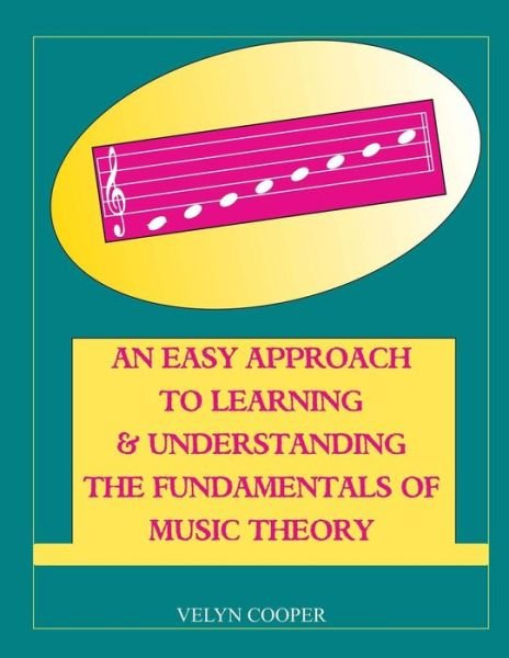 Cover for Velyn Cooper · An Easy Approach to Learning &amp; Understanding the Fundamentals of Music Theory (Paperback Book) (2014)