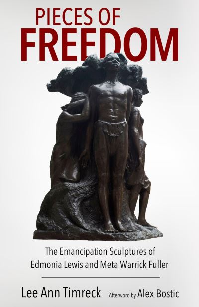 Cover for Lee Ann Timreck · Pieces of Freedom: The Emancipation Sculptures of Edmonia Lewis and Meta Warrick Fuller - Margaret Walker Alexander Series in African American Studies (Hardcover Book) (2023)