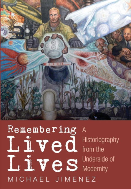 Remembering Lived Lives - Michael Jimenez - Livros - Wipf & Stock Publishers - 9781498234870 - 31 de março de 2017