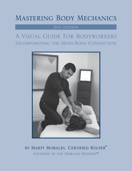 Cover for Martin Morales · Mastering Body Mechanics - 2nd Edition (Pocketbok) (2015)