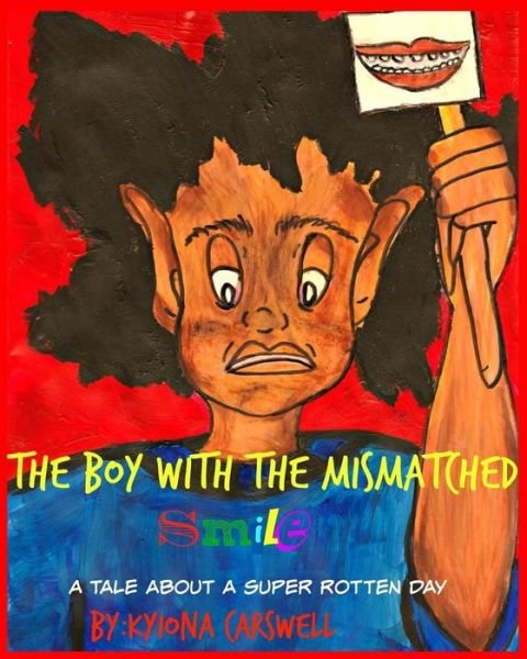 Cover for Kyiona Carswell · The Boy with the Mismatched Smile: a Tale About a Super Rotten Day (Pocketbok) (2015)