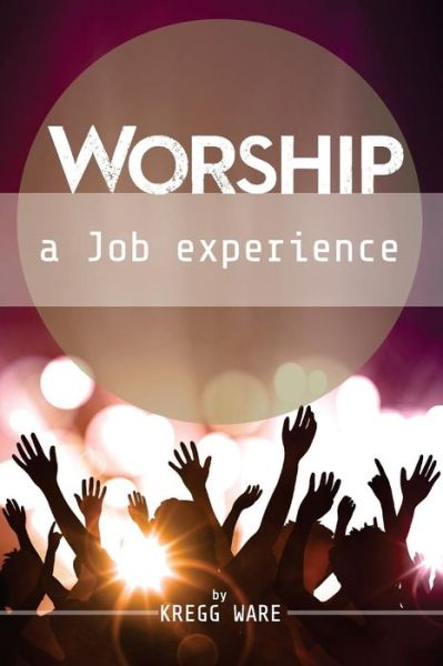 Cover for Kregg Ware · Worship: a Job Experience (Pocketbok) (2015)