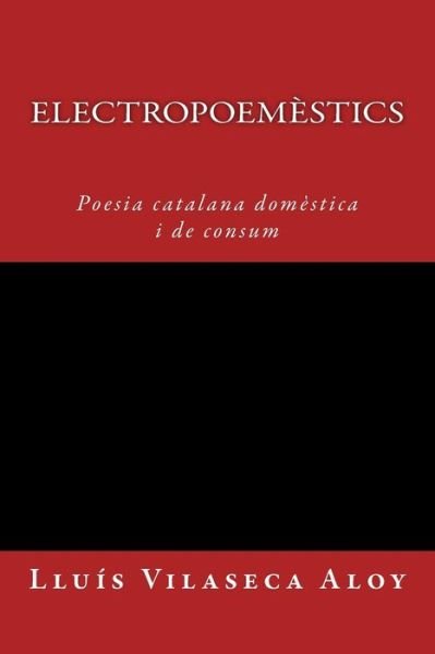 Cover for Lluis Vilaseca Aloy · Electropoemestics: Poesia Calatana Domestica I De Consum (Paperback Bog) (2015)