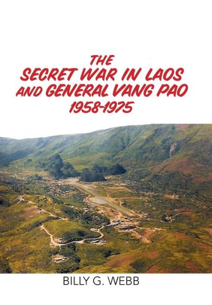Cover for Billy G Webb · The Secret War in Laos and General Vang Pao 1958-1975 (Hardcover Book) (2016)