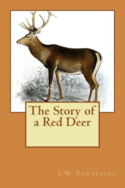 Cover for J W Fortescue · The Story of a Red Deer (Pocketbok) (2015)