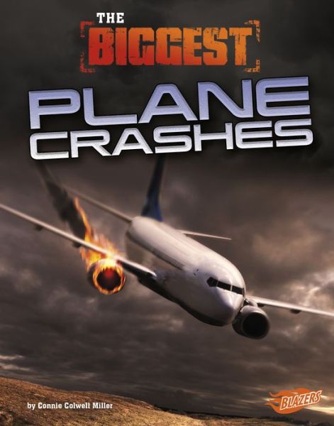 Cover for Connie Colwell Miller · The biggest plane crashes (Book) (2018)