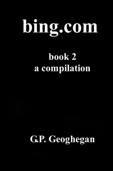 Bing.com - Book 2 - G P Geoghegan - Livres - Createspace - 9781517162870 - 3 septembre 2015