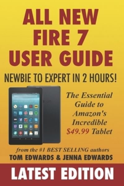 All-New Fire 7 User Guide - Newbie to Expert in 2 Hours! - Jenna Edwards - Bøger - Createspace Independent Publishing Platf - 9781519139870 - 7. november 2015