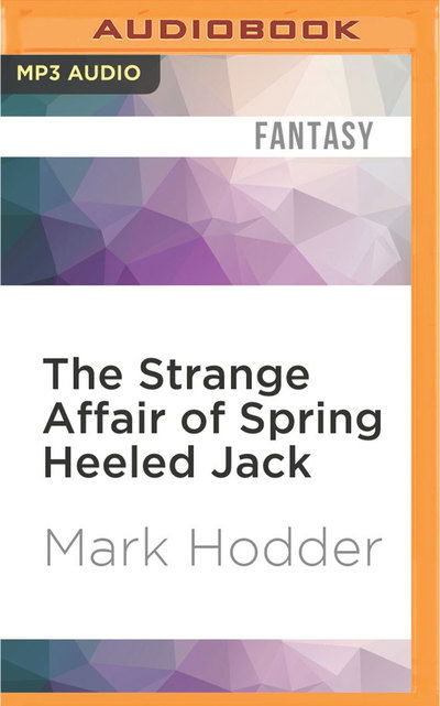 Cover for Mark Hodder · Strange Affair of Spring Heeled Jack, The (MP3-CD) (2016)