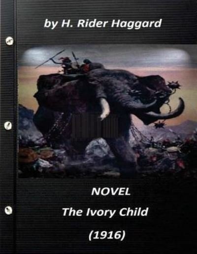 Cover for Sir H Rider Haggard · The Ivory Child (1916) NOVEL by H. Rider Haggard (World's Classics) (Paperback Book) (2016)