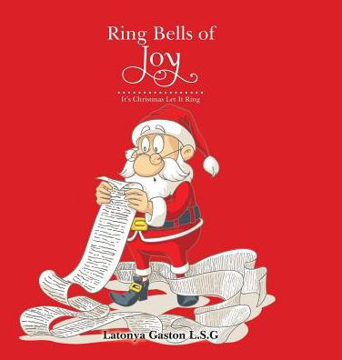 Ring Bells of Joy : It's Christmas Let It Ring - Latonya Gaston L.S.G - Libros - Authorhouse - 9781524625870 - 17 de octubre de 2016