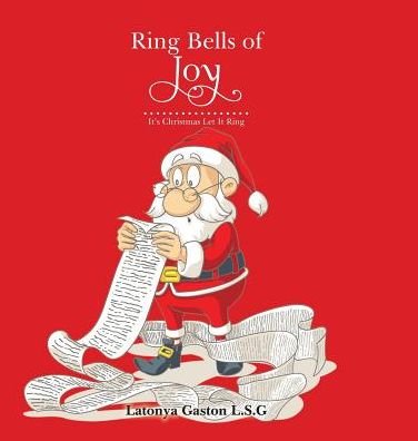 Cover for Latonya Gaston L.S.G · Ring Bells of Joy : It's Christmas Let It Ring (Inbunden Bok) (2016)