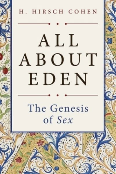 Cover for H Hirsch Cohen · All About Eden: The Genesis of Sex (Paperback Bog) (2021)