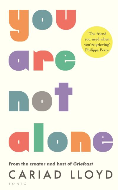 Cover for Cariad Lloyd · You Are Not Alone: a new way to grieve (Paperback Book) (2024)