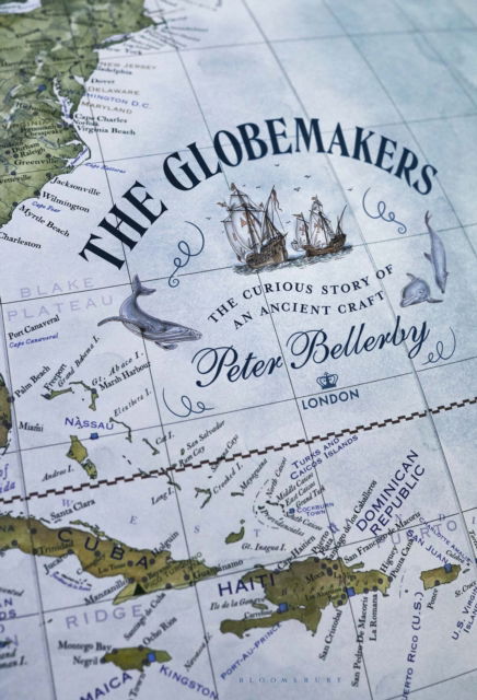 Cover for Peter Bellerby · The Globemakers: The Curious Story of an Ancient Craft (Hardcover Book) (2023)