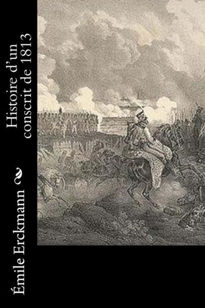 Cover for Alexandre Chatrian · Histoire d'un conscrit de 1813 (Paperback Book) (2016)