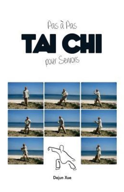 Cover for Dejun Xue · Tai Chi pour Seniors, Pas Pas (Paperback Bog) (2014)