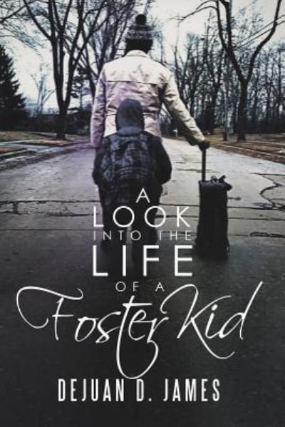 Cover for Dejuan D James · A Look into the Life of a Foster Kid (Taschenbuch) (2019)