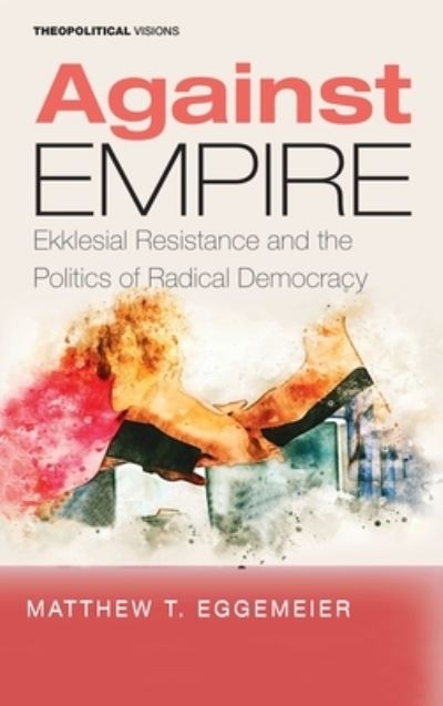 Cover for Matthew T. Eggemeier · Against Empire (Book) (2020)